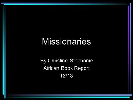 Missionaries By Christine Stephanie African Book Report 12/13.