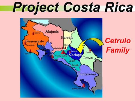 Project Costa Rica Cetrulo Family Cetrulo Family.