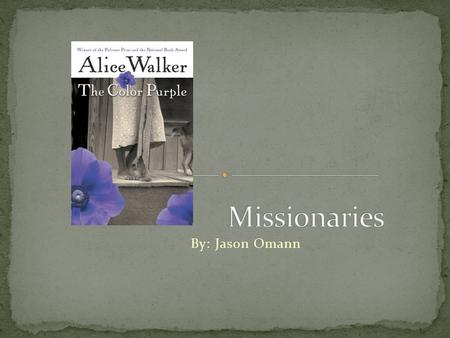 By: Jason Omann. In the book, The Color Purple, Nettie- one of the sisters- is a missionary for the church. When she goes to Africa she finds her way.