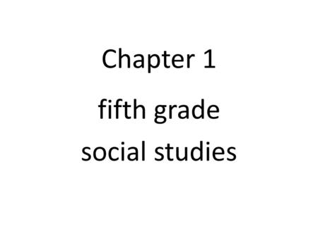 Chapter 1 fifth grade social studies. theory: A possible explanation.