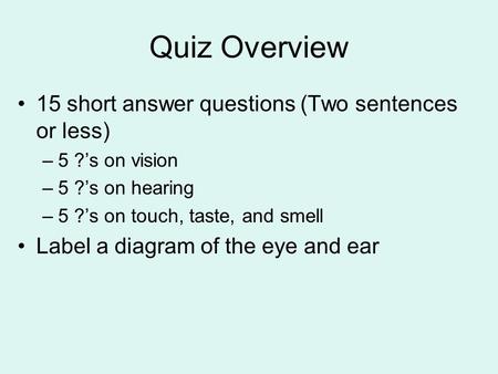 Quiz Overview 15 short answer questions (Two sentences or less)