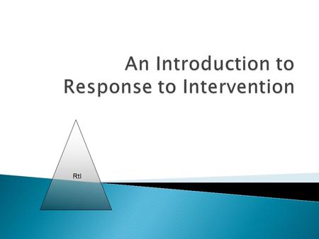 RtI.  Learn: ◦ What is RtI ◦ Why schools need RtI ◦ What are the components that comprise an RtI system - must haves ◦ Underlying assumptions for the.