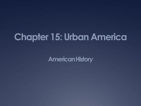 Chapter 15: Urban America American History. Immigration  Many Europeans decided to immigrate to the United States for several reasons  heard U.S. had.