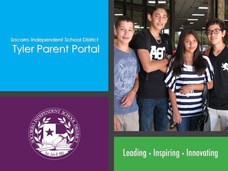 Socorro Independent School District Tyler Parent Portal Tyler Parent Portal.