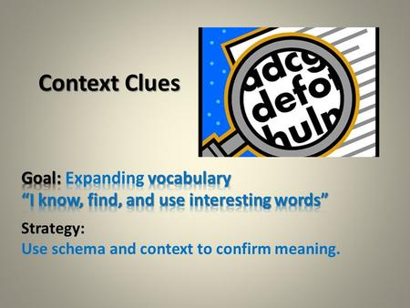 Goal: Expanding vocabulary “I know, find, and use interesting words”