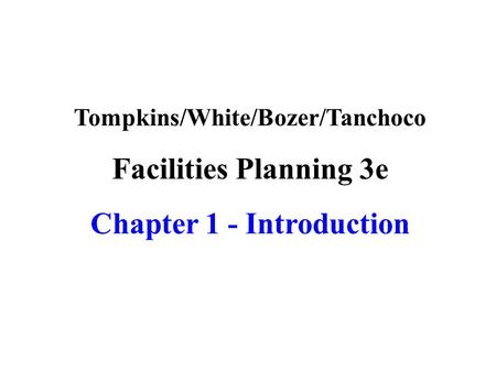 Tompkins/White/Bozer/Tanchoco Chapter 1 - Introduction