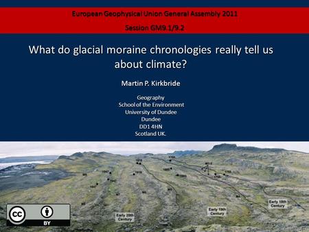 What do glacial moraine chronologies really tell us about climate? Martin P. Kirkbride Geography School of the Environment School of the Environment University.