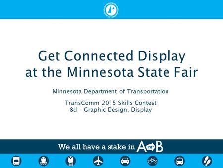 Minnesota Department of Transportation TransComm 2015 Skills Contest 8d – Graphic Design, Display.