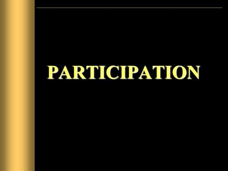 PARTICIPATION. Rationale for Participation in Development : Emerged internationally when UN announced that 1961 – 1970 as first development decade 1971.