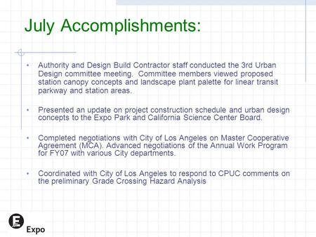 July Accomplishments: Authority and Design Build Contractor staff conducted the 3rd Urban Design committee meeting. Committee members viewed proposed station.