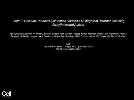 CaV1.2 Calcium Channel Dysfunction Causes a Multisystem Disorder Including Arrhythmia and Autism Igor Splawski, Katherine W. Timothy, Leah M. Sharpe, Niels.