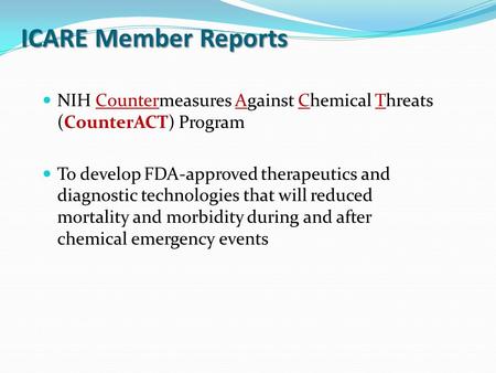 ICARE Member Reports NIH Countermeasures Against Chemical Threats (CounterACT) Program To develop FDA-approved therapeutics and diagnostic technologies.