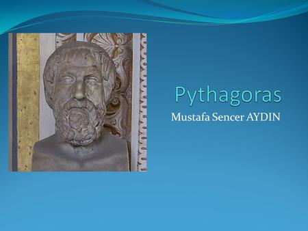 Pythagoras Mustafa Sencer AYDIN.