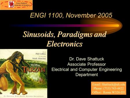 ENGI 1100, November 2005 Dr. Dave Shattuck Associate Professor Electrical and Computer Engineering Department Sinusoids, Paradigms and Electronics Email: