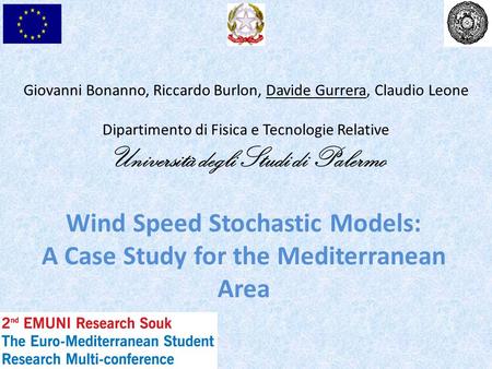 Wind Speed Stochastic Models: A Case Study for the Mediterranean Area Giovanni Bonanno, Riccardo Burlon, Davide Gurrera, Claudio Leone Dipartimento di.