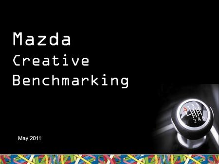 Mazda Creative Benchmarking May 2011. About Newspaper Creative Benchmarking.