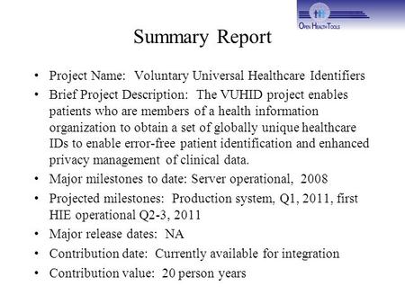 Summary Report Project Name: Voluntary Universal Healthcare Identifiers Brief Project Description: The VUHID project enables patients who are members of.