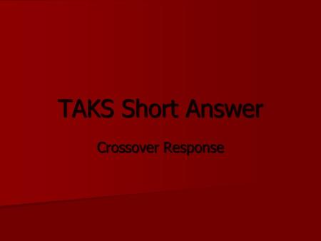 TAKS Short Answer Crossover Response. Review of APE A stands for answer the question. A stands for answer the question. Before we answer the question,