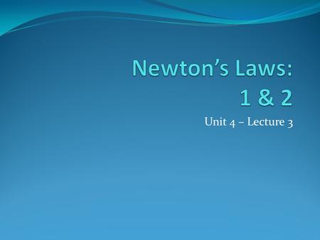 Unit 4 – Lecture 3. Force Force: the influence that produces a change in a physical quantity your book: a push or a pull all objects exert forces on each.