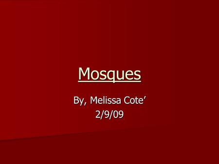 Mosques By, Melissa Cote’ 2/9/09.