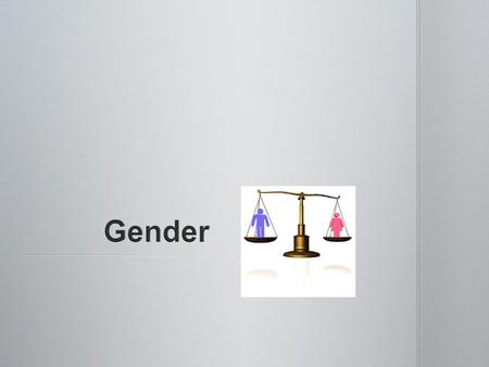 Gender is another category of classifying humans reflecting not just biological, but also social differences between men and women Gender is another category.