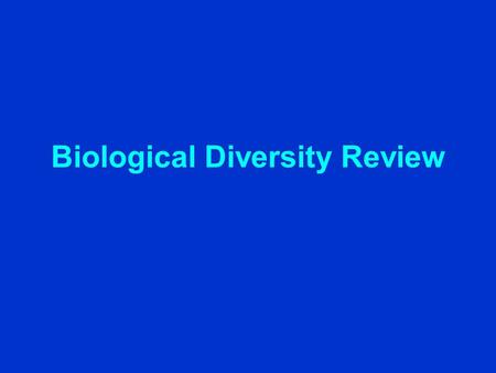 Biological Diversity Review. Biological Diversity Species 5 Kingdoms Genus Ecosystem Abiotic Habitat Niche BroadNarrow Population Community Resource Partitioning.