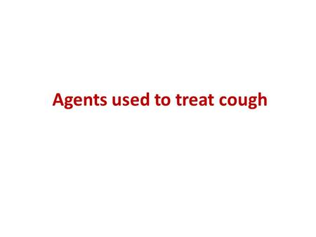 Agents used to treat cough