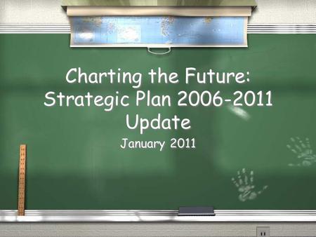 Charting the Future: Strategic Plan 2006-2011 Update January 2011.