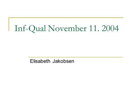 Inf-Qual November 11. 2004 Elisabeth Jakobsen. “All I want is a system that works” Evaluation of the health information system in Cape Town, South Africa.