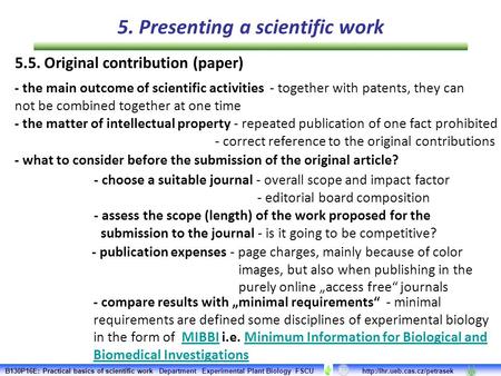 5.5. Original contribution (paper) - the main outcome of scientific activities - together with patents, they can not be combined together at one time -