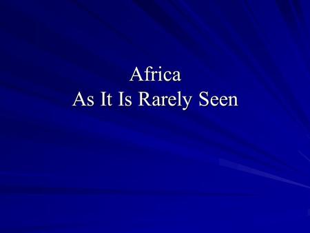 Africa As It Is Rarely Seen