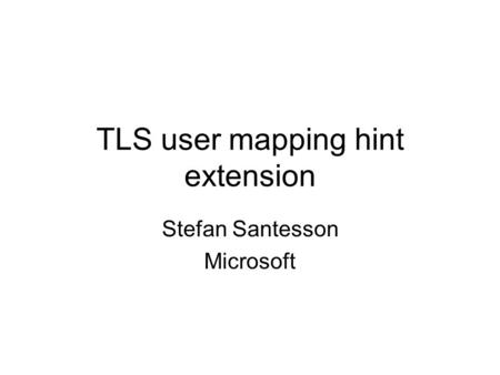 TLS user mapping hint extension Stefan Santesson Microsoft.