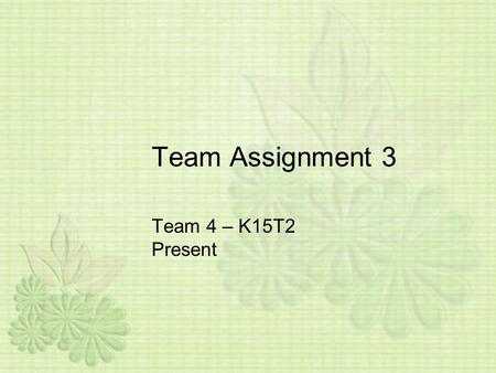 Team Assignment 3 Team 4 – K15T2 Present. Introduce to project Goal of project Profitable for Honda Vietnam Company. Improved working process. Increases.