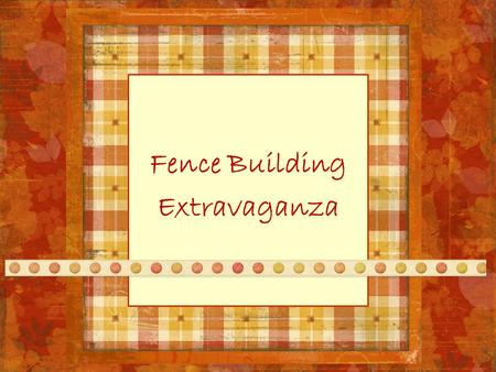 Fence Building Extravaganza. Mrs. Butler is building a chain link fence to keep out the deer that continually eat her tasty vegetables and beautiful flowers.