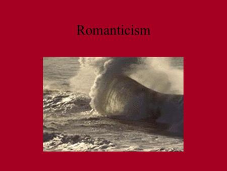 Romanticism. sprang up around the end of the 18 th century and flourished at the beginning of the 19th century Literary movement that reacted against.