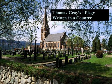 Thomas Gray’s “Elegy Written in a Country Churchyard”