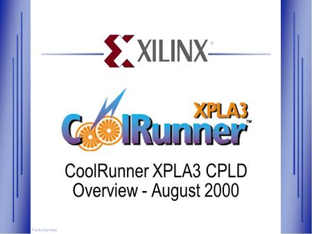 CoolRunner XPLA3 CPLD Overview - August 2000 File Number Here ®