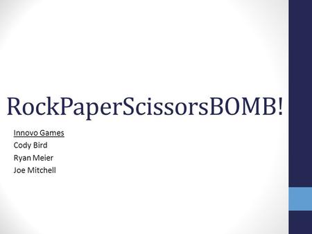 RockPaperScissorsBOMB! Innovo Games Cody Bird Ryan Meier Joe Mitchell.