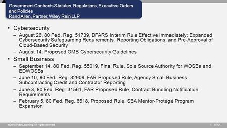 Of XX Government Contracts Statutes, Regulations, Executive Orders and Policies Rand Allen, Partner, Wiley Rein LLP ©2015 PubKLearning. All rights reserved.1.