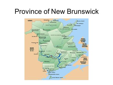 Province of New Brunswick. New Brunswick: Profile Population 730,000, 35% French-speaking 115,000 students in public schools (52 % English, 29 % French,