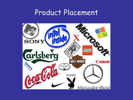 Product Placement. What is Product Placement? The appearance of a product as a prop in a film or TV show, in exchange for a fee paid by the product’s.