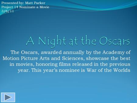 The Oscars, awarded annually by the Academy of Motion Picture Arts and Sciences, showcase the best in movies, honoring films released in the previous year.