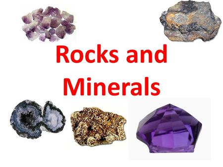 Rocks and Minerals. What is a rock? A rock is a hard, solid substance that forms parts of the Earth’s crust or top layer.