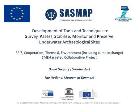 Development of Tools and Techniques to Survey, Assess, Stabilise, Monitor and Preserve Underwater Archaeological Sites FP 7, Cooperation, Theme 6, Environment.