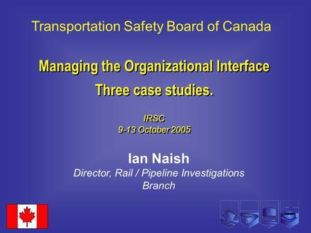 Managing the Organizational Interface Three case studies. IRSC 9-13 October 2005 Managing the Organizational Interface Three case studies. IRSC 9-13 October.