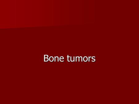 Bone tumors.