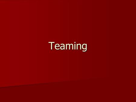 Teaming. Semester 2 Quarter 3 Objectives Learn Teaming Methods Learn Teaming Methods Write a Design Specification (T-Spec) which meets the Design Objectives.