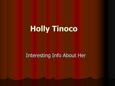 Holly Tinoco Interesting Info About Her. Hobbies I really enjoy gardening in my yard. I always plant tomatoes and peppers in the spring. My peppers did.