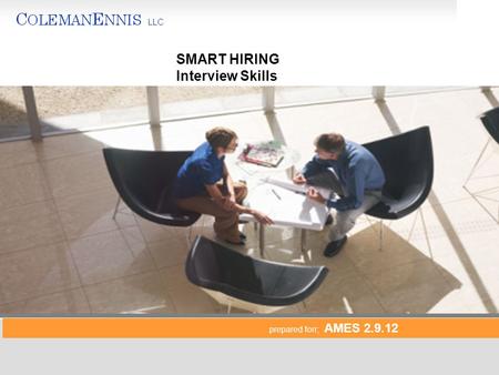 Prepared forr; AMES 2.9.12 SMART HIRING Interview Skills.