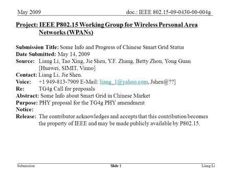 Doc.: IEEE 802.15-09-0430-00-004g Submission May 2009 Liang LiSlide 1 Project: IEEE P802.15 Working Group for Wireless Personal Area Networks (WPANs) Submission.